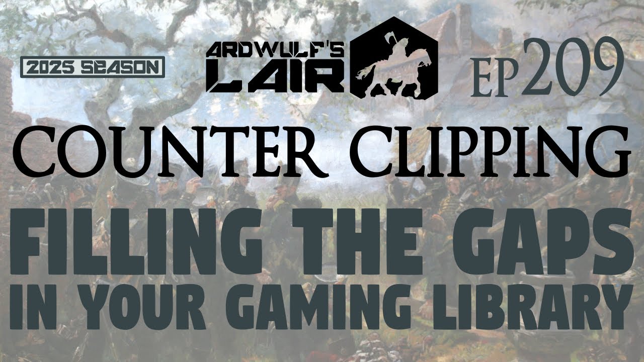 Counter Clipping Ep209 | Filling the Gaps in Your Game Library