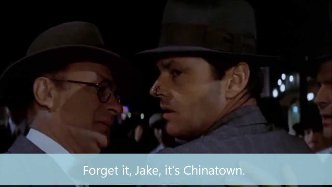 74 Forget it, Jake, it's Chinatown