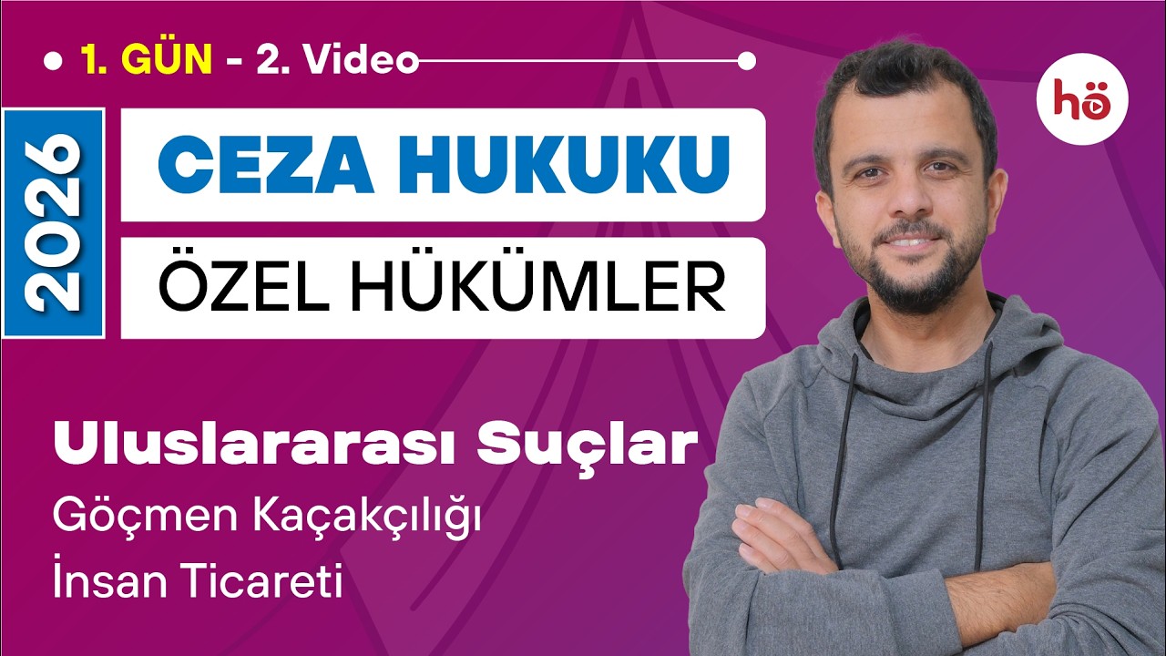 2) Ceza Hukuku Özel Hükümler - Uluslararası Suçlar - Göçmen Kaçakçılığı - İnsan Ticareti