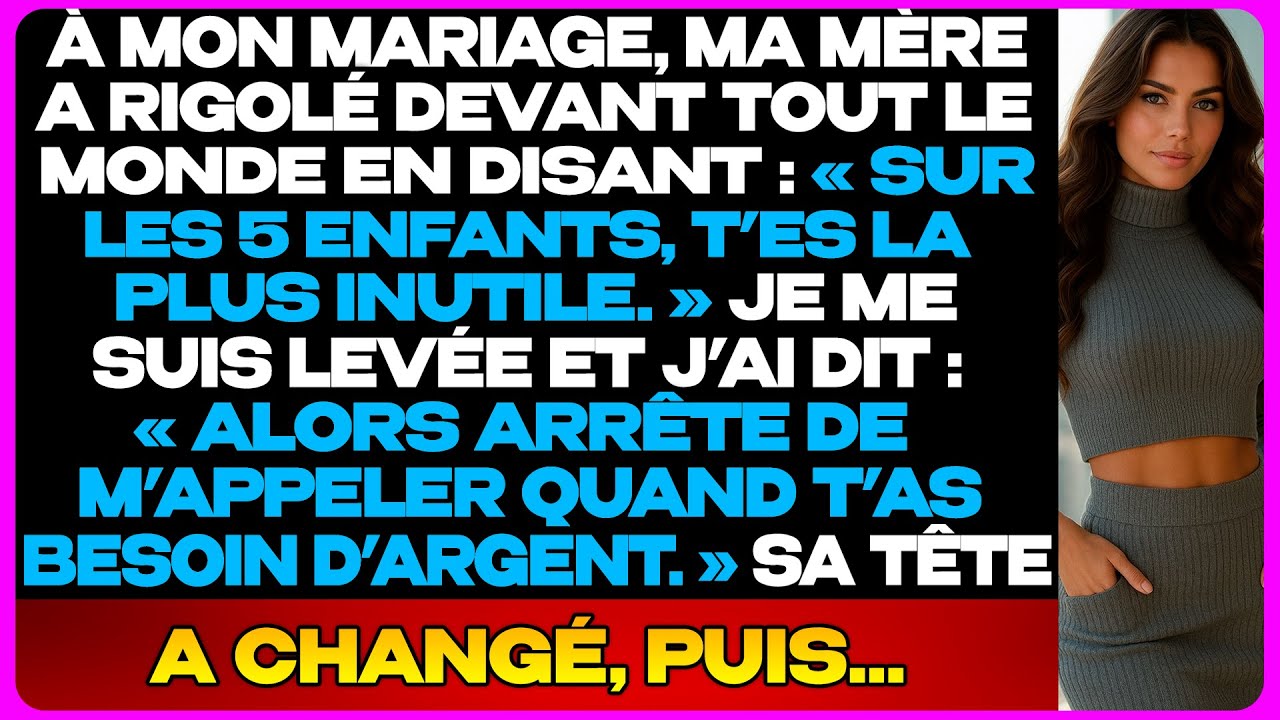 À Mon Mariage, Ma Mère A Dit : « Sur Les 5 Enfants, Tu Es La Plus Inutile »