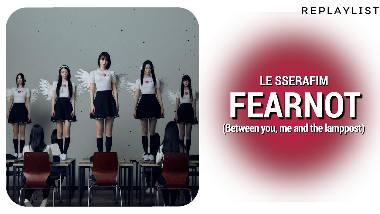 LE SSERAFIM &mdash; FEARNOT (BETWEEN YOU, ME AND THE LAMPPOST)