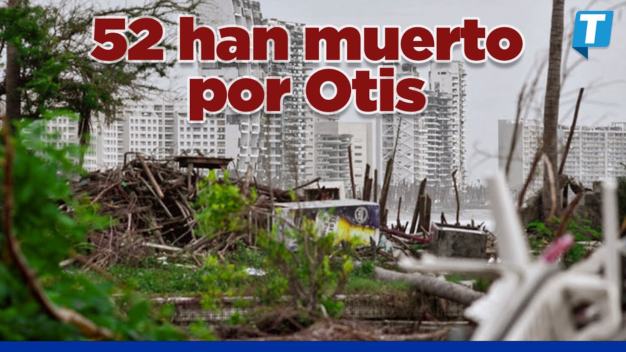 Se confirman 52 muertos en Acapulco por hurac&aacute;n &lsquo;Otis&rsquo;