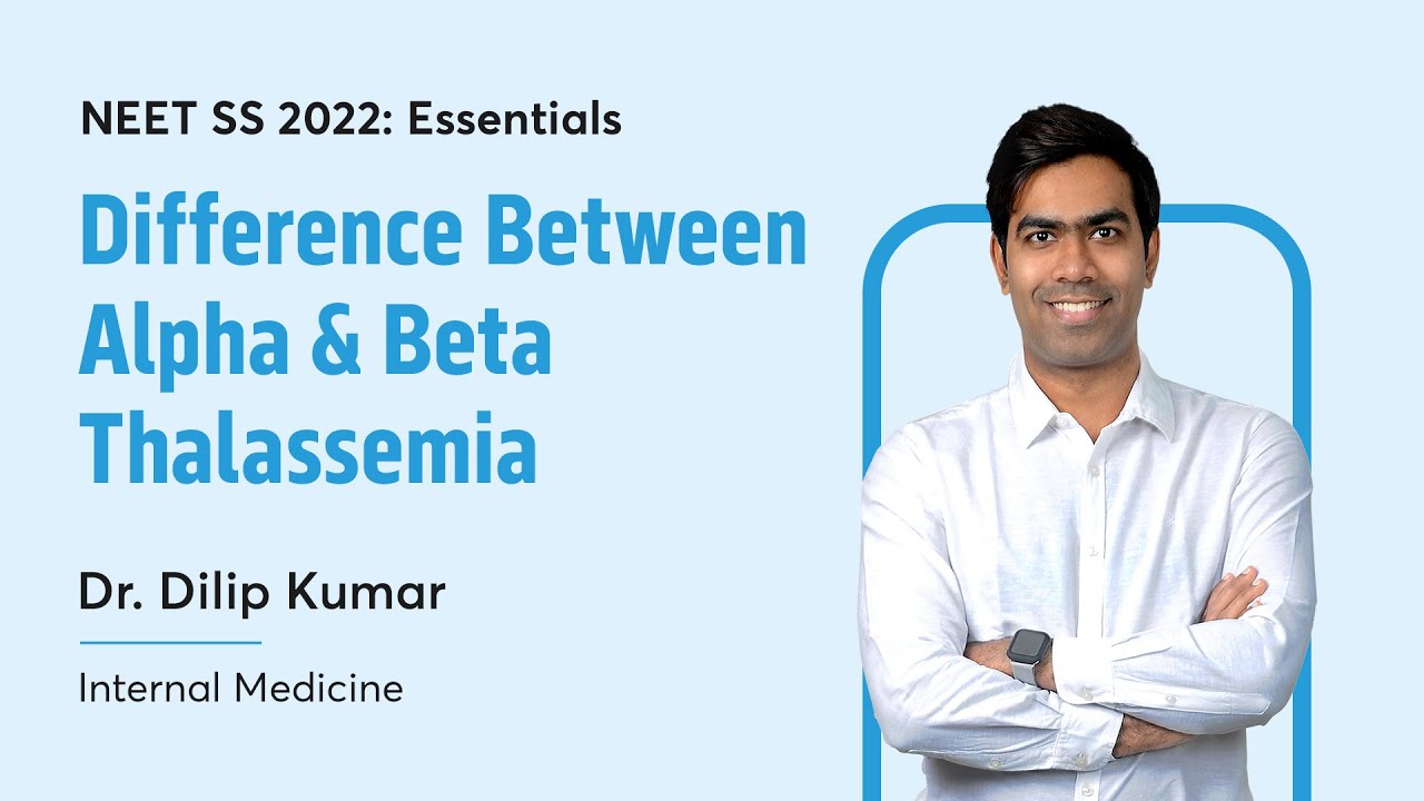 Thalassemia | Difference between Alpha & Beta Thalassemia | Dr. Dilip Kumar