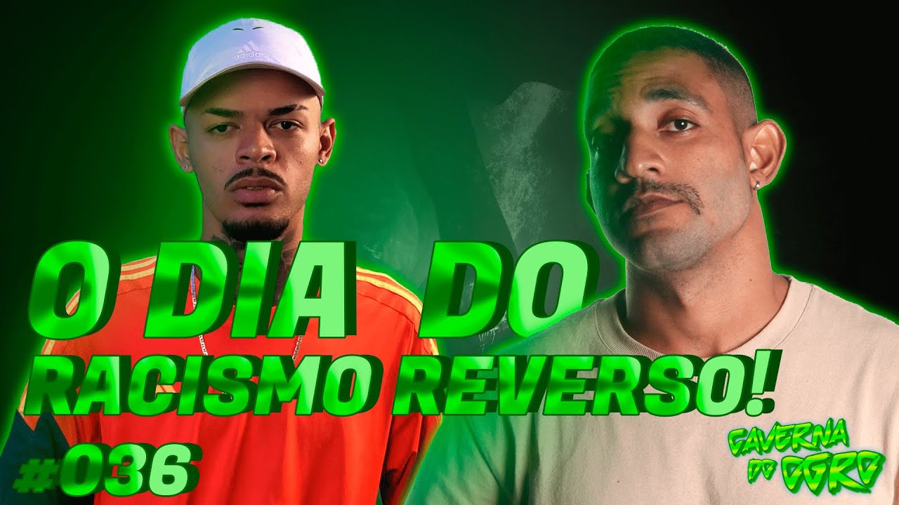 O DIA DO RACISMO REVERSO FEAT ABNER DANTAS - CAVERNA DO OGRO AO VIVO
