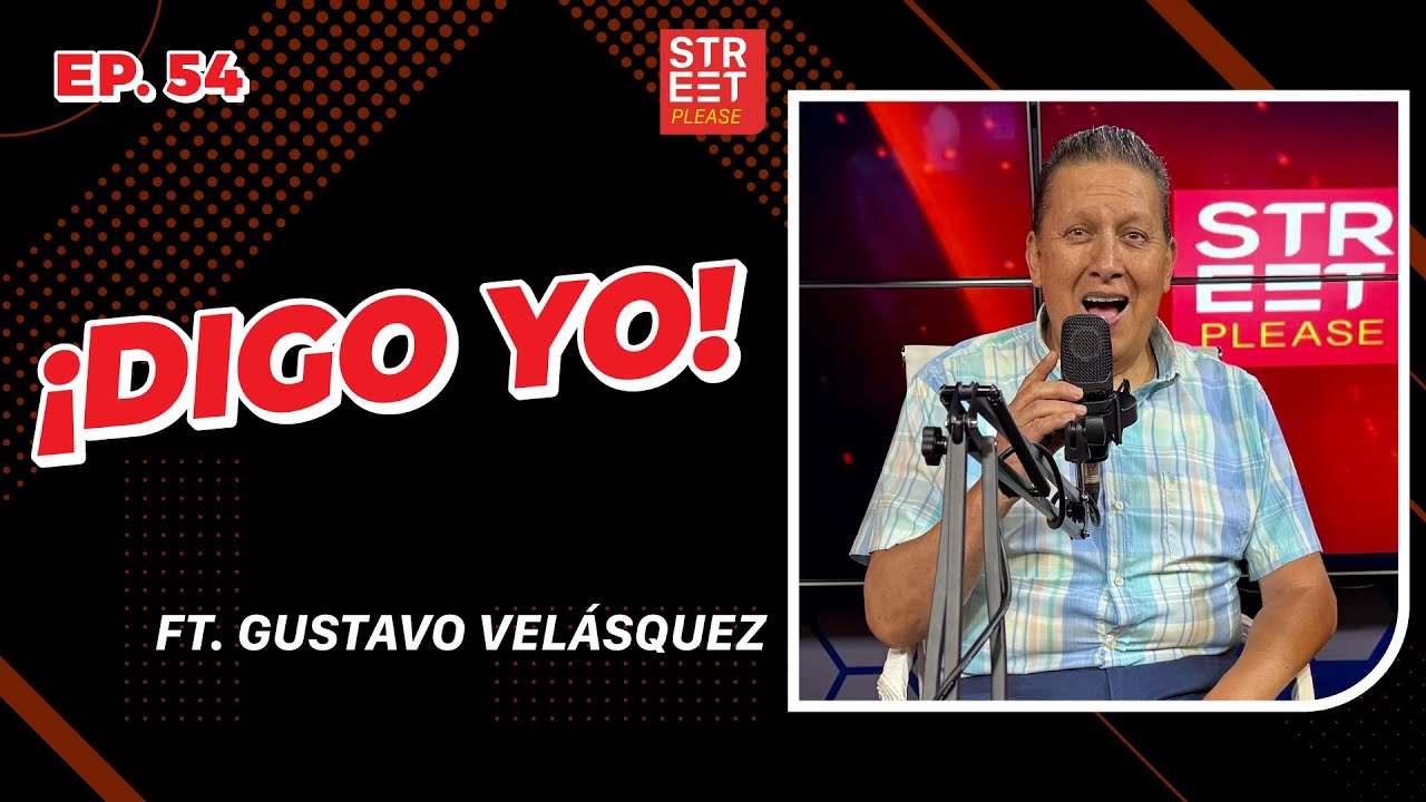 ¡Digo yo! ft. Gustavo Velásquez, ex Don Medardo | Street Please 2.0. | EP. 54