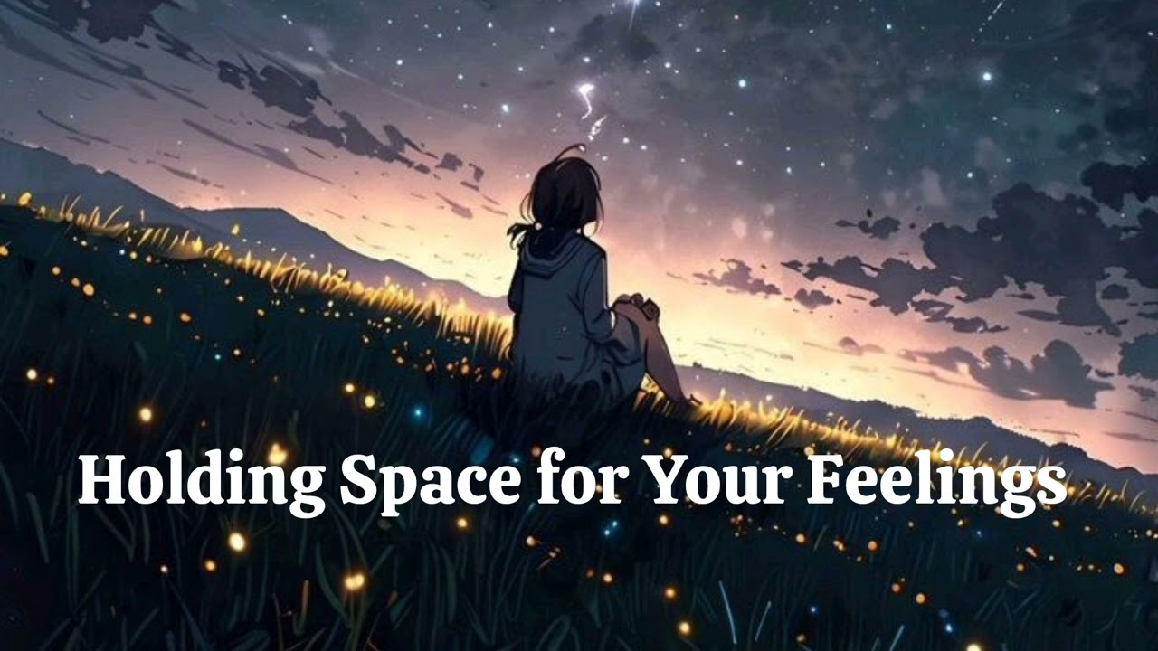 Holding Space for Your Feelings (Guided Meditation)
