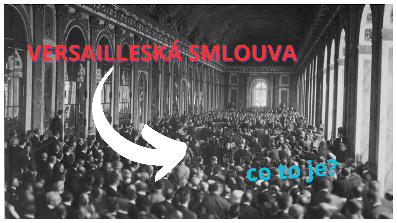 Co je to versaillesk&aacute; smlouva a proč ji Němci brali za přehnanou?