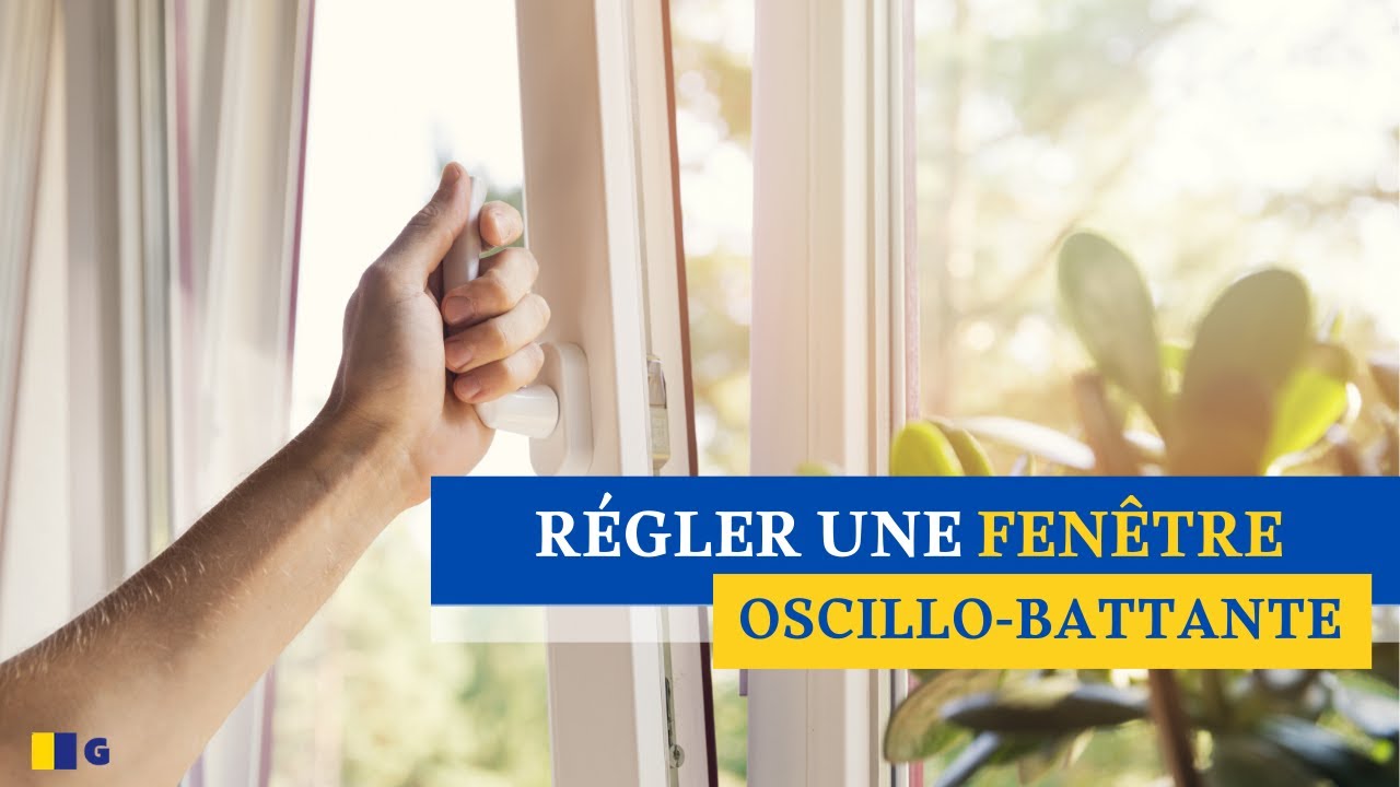[TUTO]  Comment régler une fenêtre à oscillo-battant ?