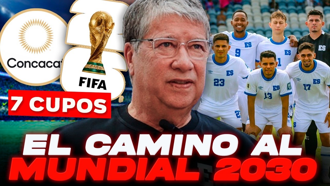 El camino de EL SALVADOR al MUNDIAL 2030 🇸🇻 ¿SÍ PODEMOS clasificar? | 7 cupos CONCACAF