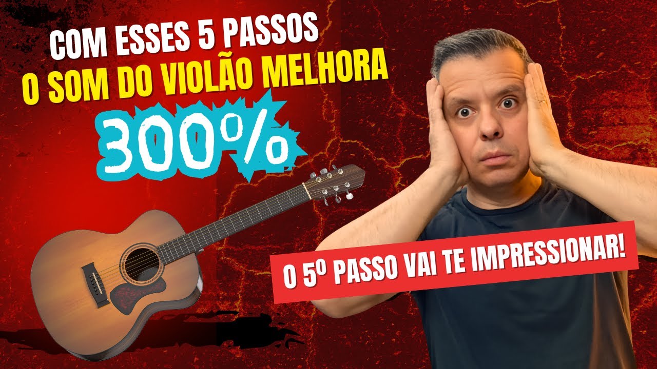 5 Dicas que v&atilde;o MELHORAR 300% o som do Viol&atilde;o! A 5&ordm; dica vai te IMPRESSIONAR! 😲