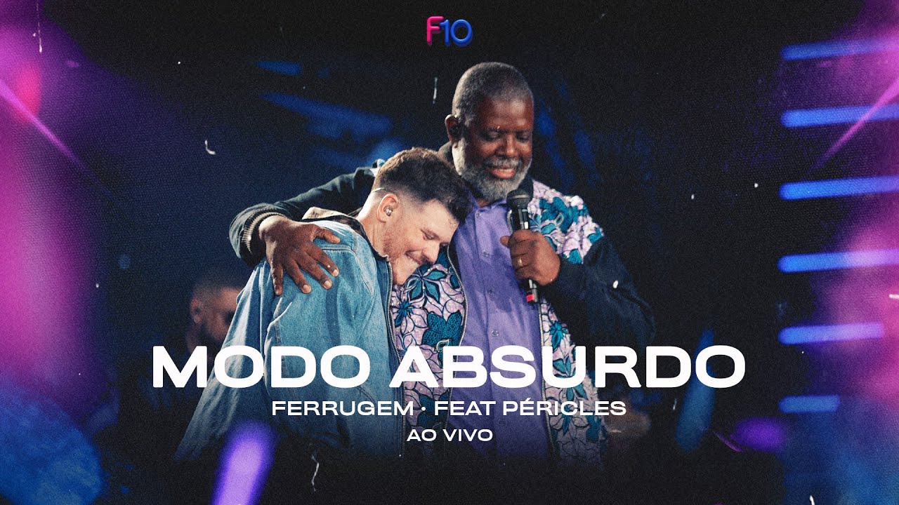 Ferrugem, P&eacute;ricles - Modo Absurdo (Ferrugem 10 Anos - Ao Vivo)