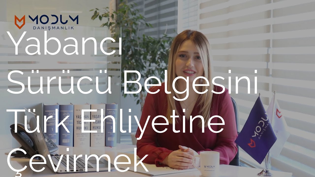 Yabancı Sürücü Belgesini Türk Ehliyetine Çevirmek