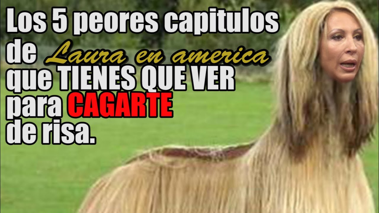 Los 5 PEORES Laura en América que tienes que ver para CAGARTE de risa