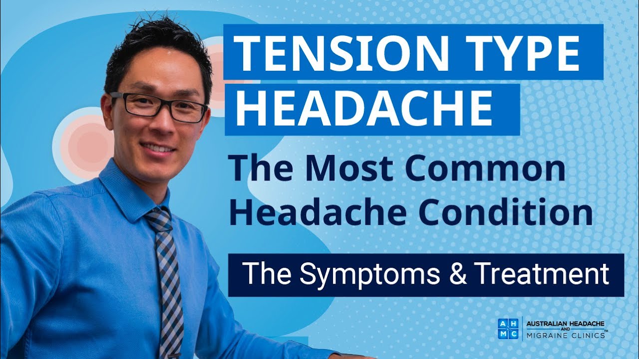 Diagnosed With Tension Type Headache | The Most Common Headache Condition | The Symptoms & Treatment