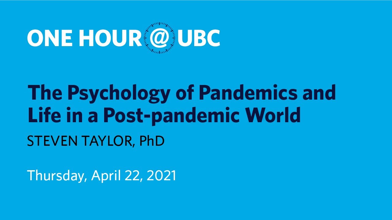The Psychology of Pandemics and Life in a Post-pandemic World | One Hour @ UBC