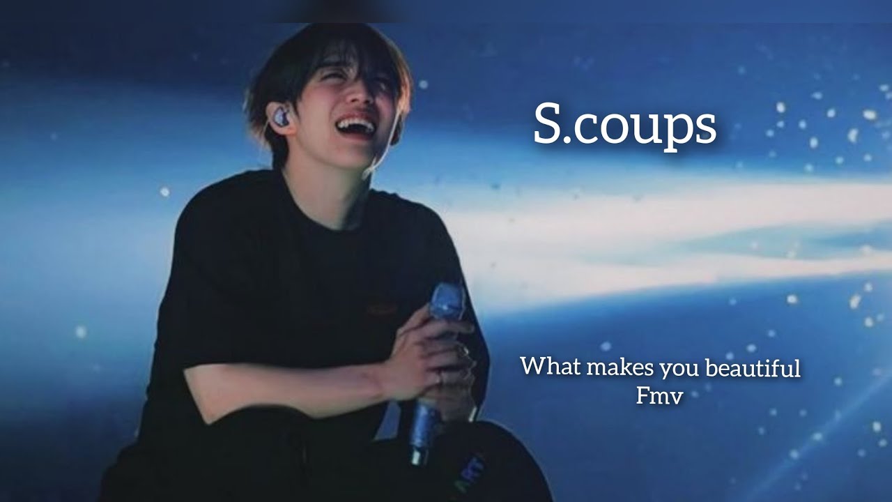 What makes you beautiful(fmv) ~ Scoups