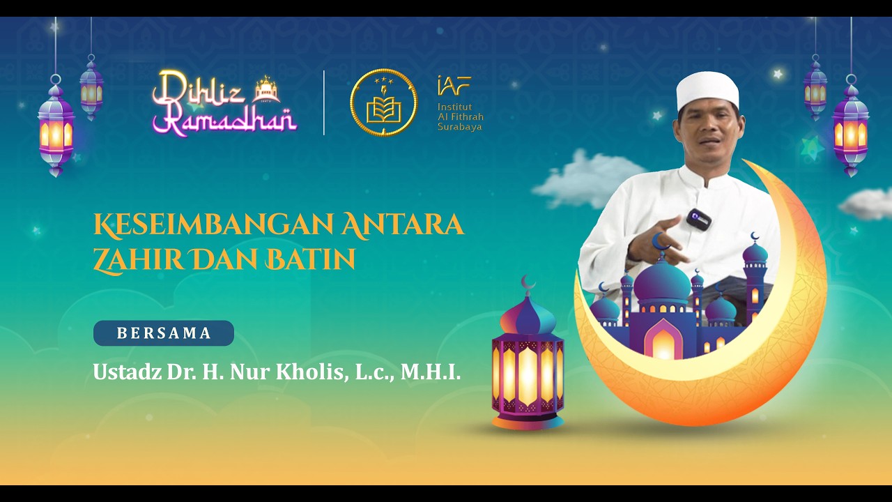 Keseimbangan antara Zahir dan Batin | Bersama Ustadz Dr. H. Nur Kholis, L.c., M.H.I.
