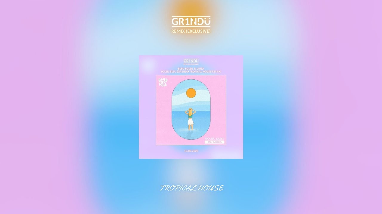 Bleu Soleil & Luiza - Soleil Bleu (GR1NDU Tropical House Remix)