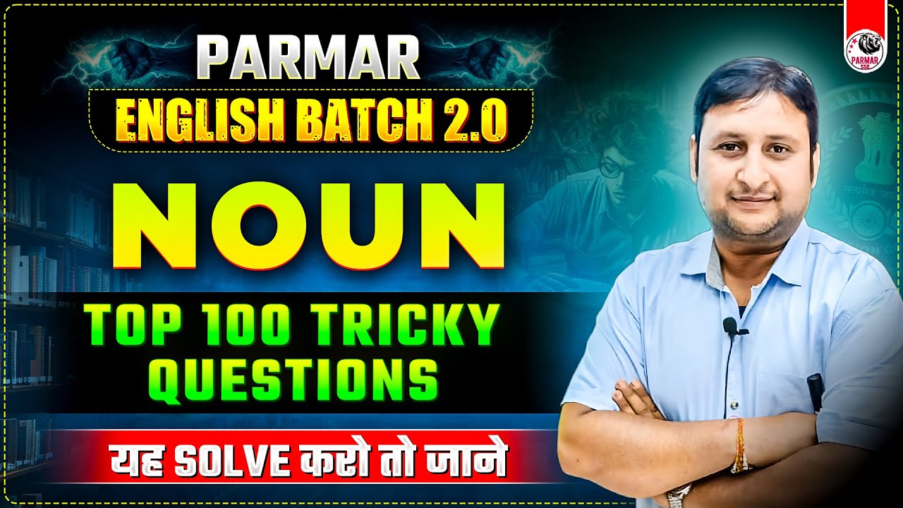 TOP 100 TRICKY QUESTIONS OF NOUN | UNIT-2 PARTS OF SPEECH |  LECTURE 6 | PSP SIR | PARMAR SSC
