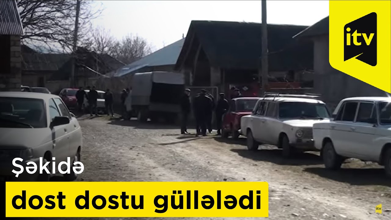 Şəkidə dost dostu güllələdi
