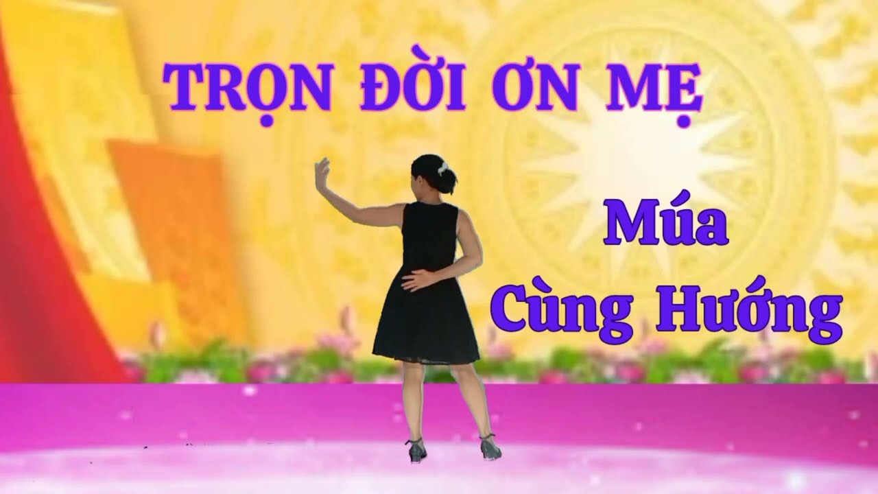 Múa Cùng Hướng. TRỌN ĐỜI ƠN MẸ.Thanh Hằng. Hướng Dẫn nhấp 👇.