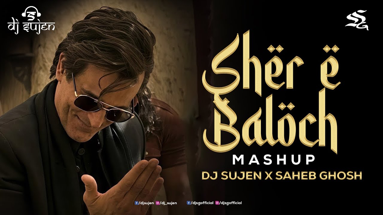 Sher E Baloch | Mashup | Saheb Ghosh | Dj Sujen | DHURANDHAR | REHMAN THEME | Rahman Dakait Song