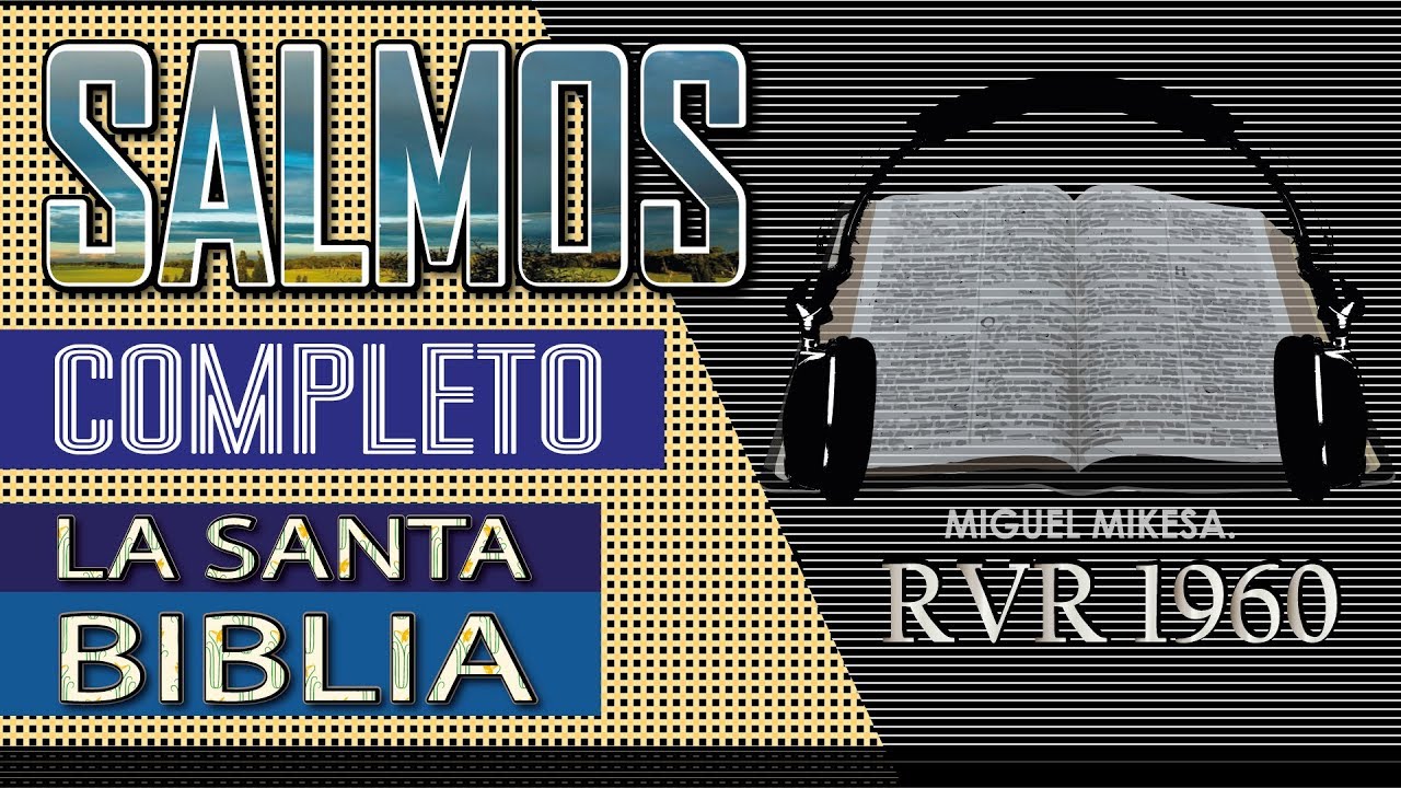 SALMOS Libro COMPLETO  1 AL 150 / La Biblia Hablada Completa/REINA VALERA/ Miguel Mikesa2