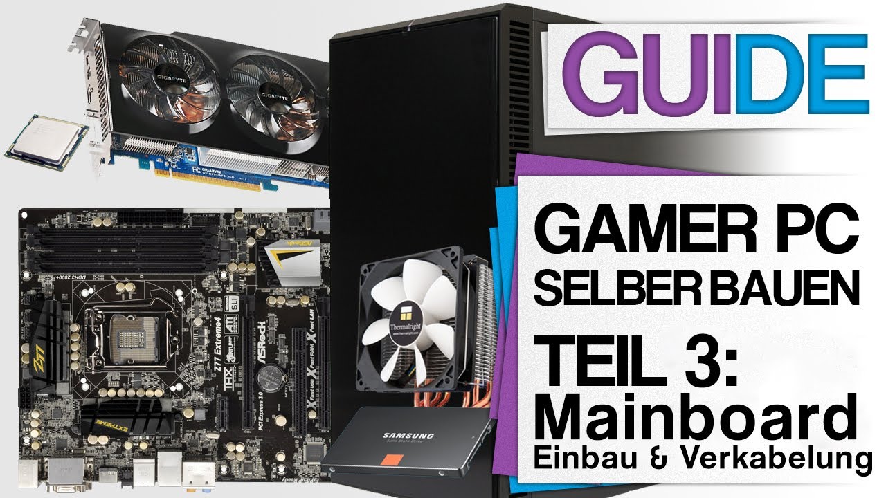 Gamer PC selber bauen - Der Guide - Teil 3: Mainboard einbauen & Kabel verlegen