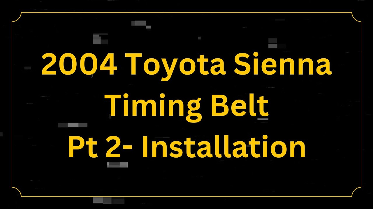 2004 Toyota Sienna Timing Belt Pt 2