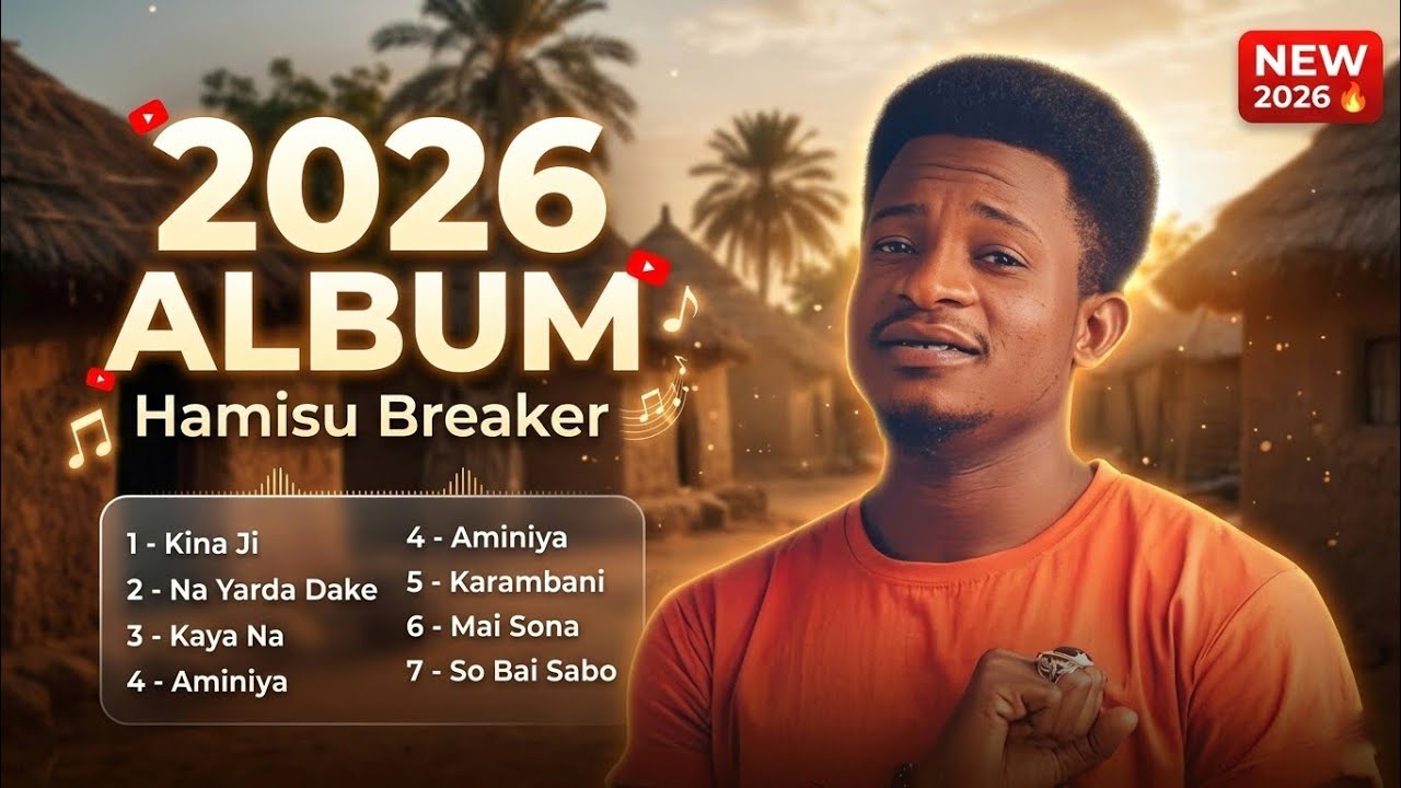 Full Album 2026 &ndash; Hamisu Breaker (So Bai Sabo) 