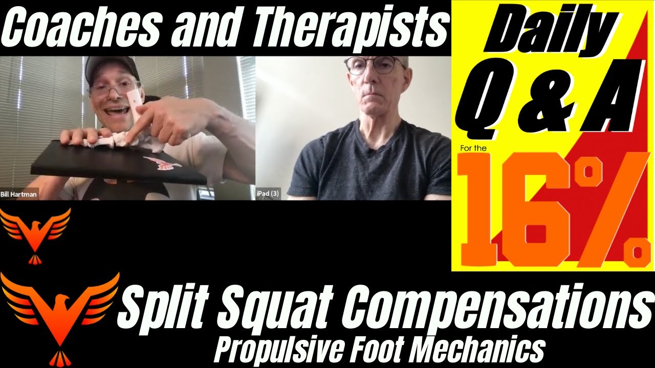 Split Squat Compensations - Propulsive Foot Mechanics - BillHartmanPT.com Q&A for The 16%