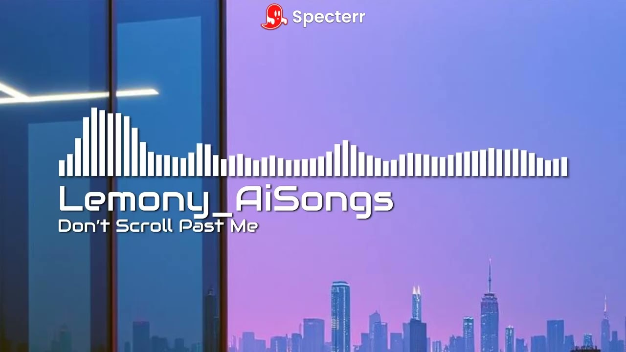 Don’t Scroll Past Me (Lyrics in the Desc)