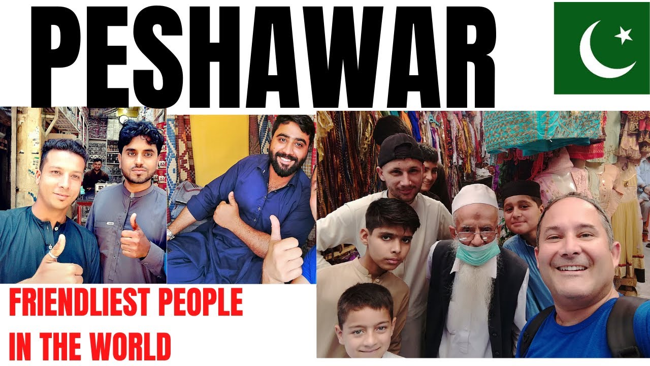 PESHAWAR - FRIENDLIEST PEOPLE IN THE WORLD / FIRST VISIT TO THE OLD TOWN