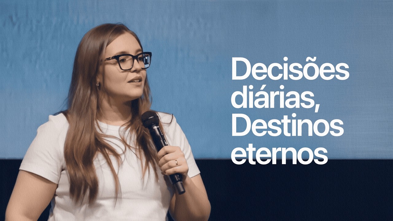 Decisões diárias, destinos eternos | Pra. Karen Toschi
