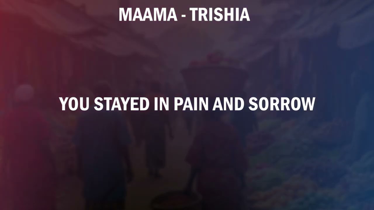 MAAMA - TRISHIA KOBUMANZI OFFICIAL LYRICS VIDEO 