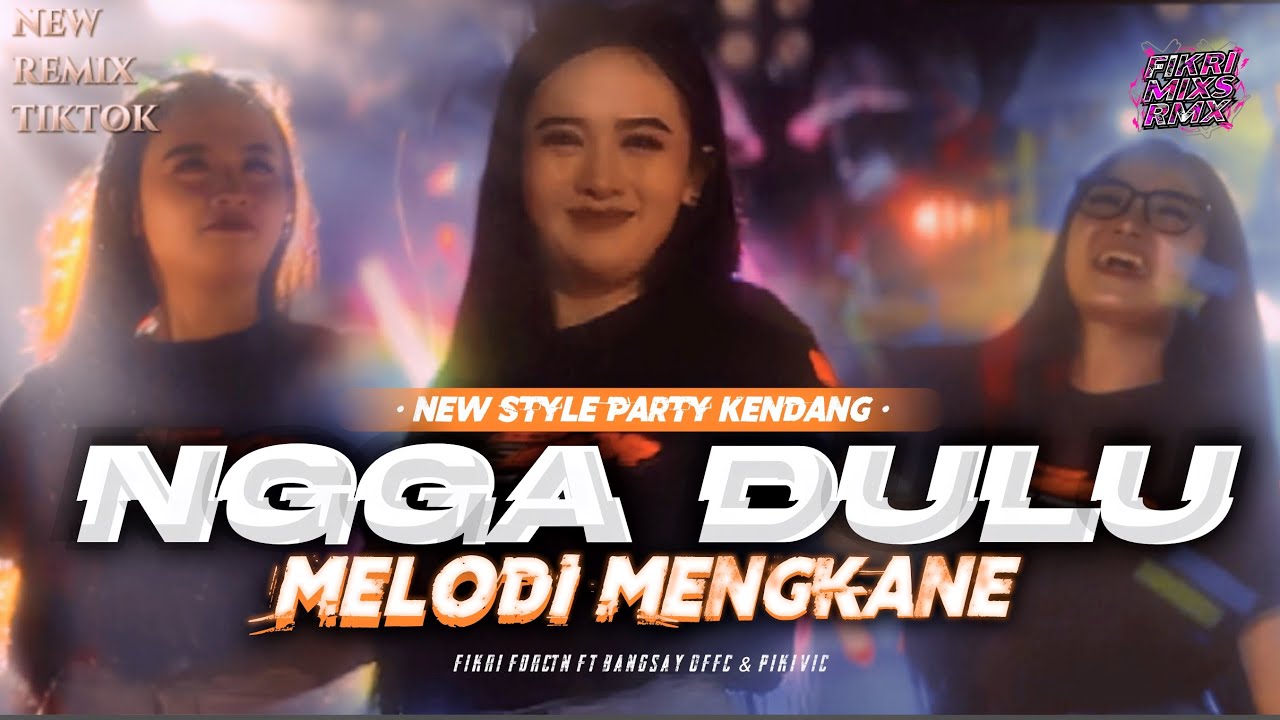 DJ NGGA DULU - STYLE PARTY KENDANG BBHC FYP TIKTOK TERBARU - FIKRI FDRCTN FT BANGSAY OFFICIAL 