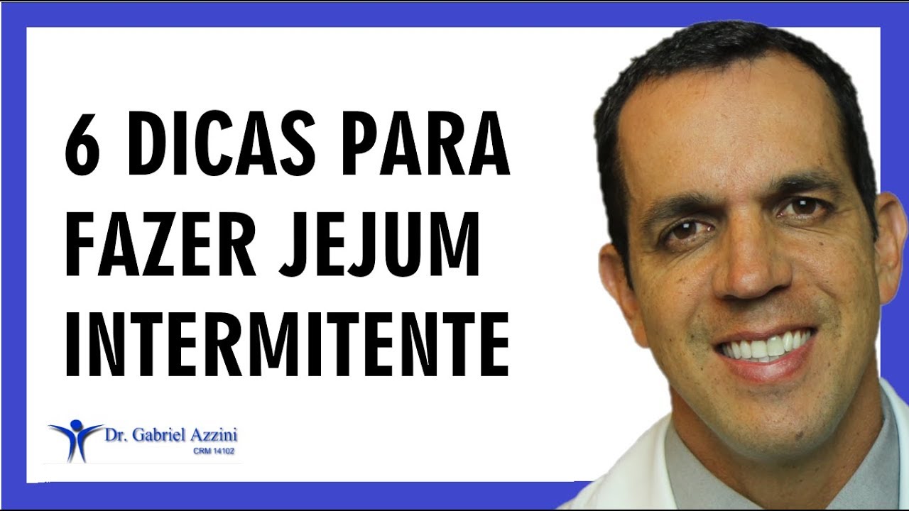 6 DICAS PARA VOCÊ FAZER O JEJUM INTERMITENTE | Dr. Gabriel Azzini