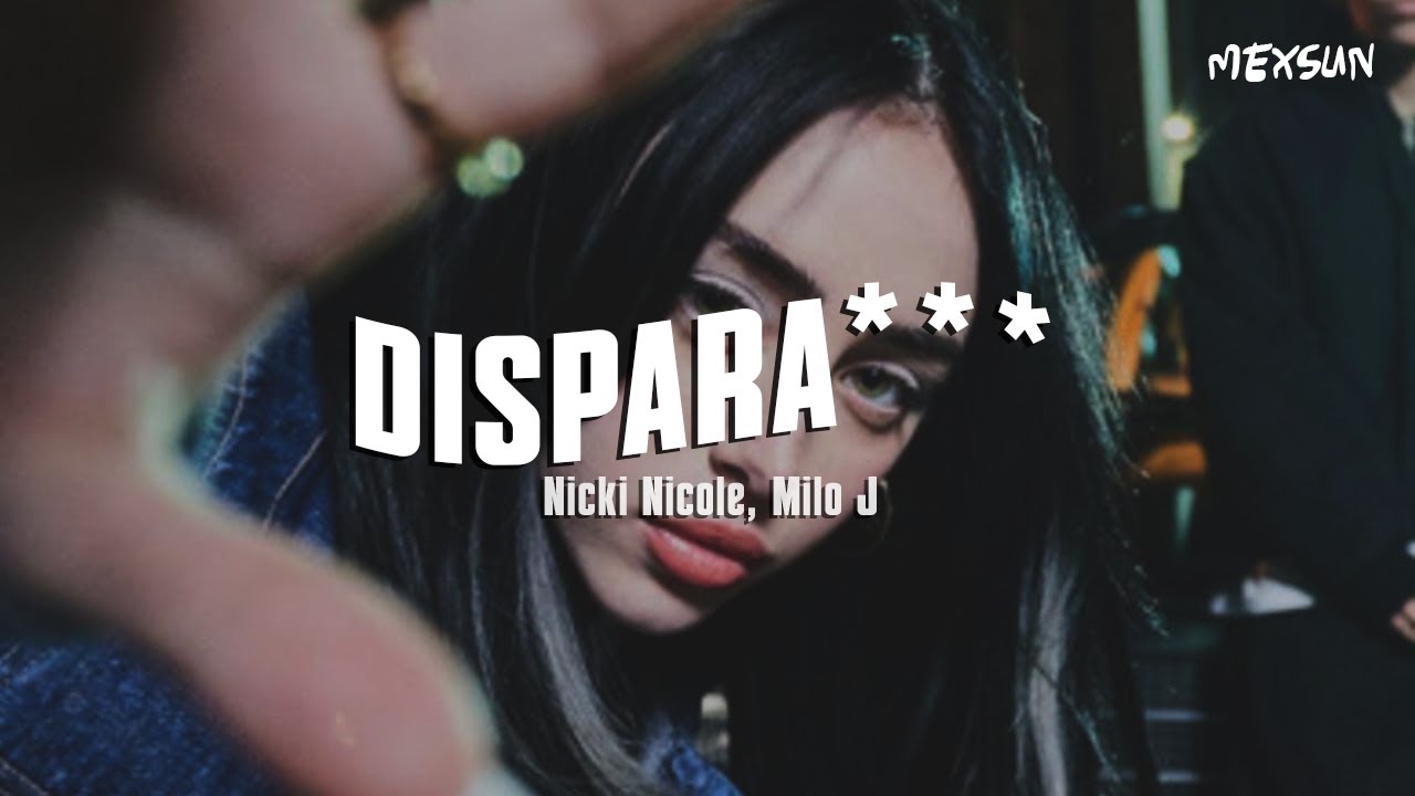 DISPARA *** - Nicki Nicole, Milo J