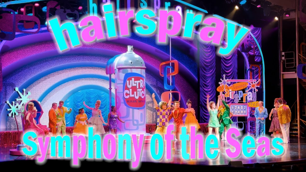Hairspray the Musical on Symphony of the Seas!