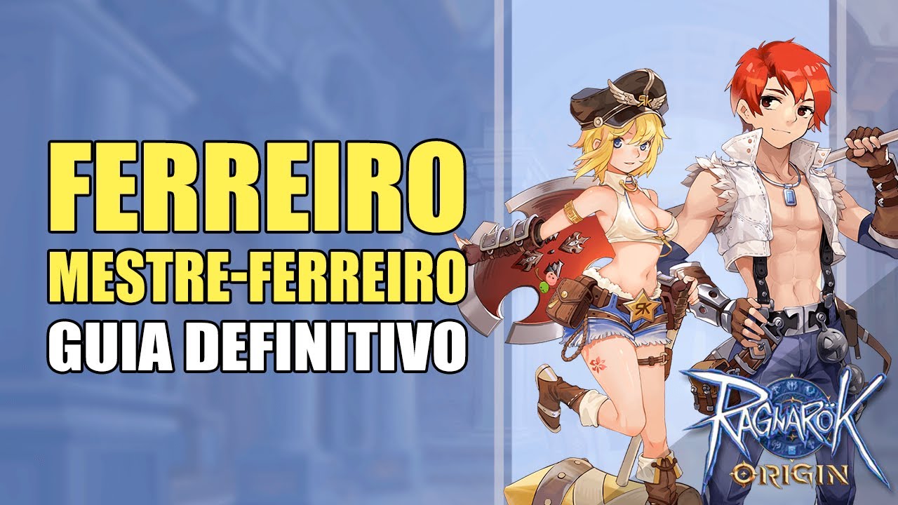O GUIA DEFINITIVO - FERREIRO - MESTRE-FERREIRO | Ragnarok Origin - LNA
