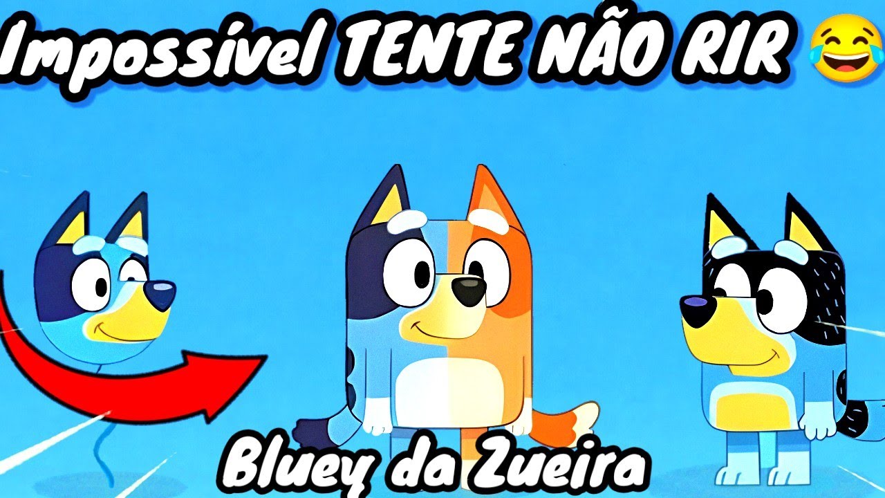 BLUEY DA ZUEIRA 💀 (MEGA TENTE N&Atilde;O RIR 😂)