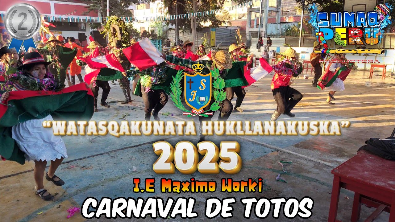 Carnaval de Totos - Ayacucho | IEP Máximo Gorki Juan Wesley || [Final] 'WATASQAKUNAYA HUKLLANAKUSKA'