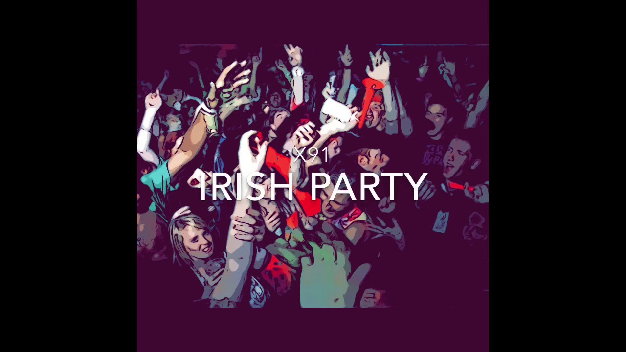 X91- IRISH PARTY (Audio Track)