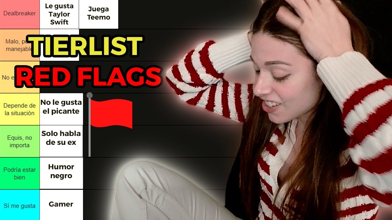 TIERLIST DE LAS MAYORES REDFLAGS EN MI OPINION