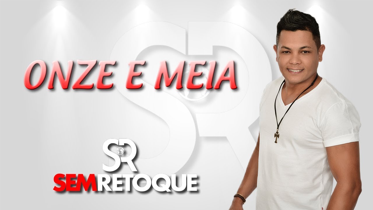 Onze e Meia - Sem Retoque