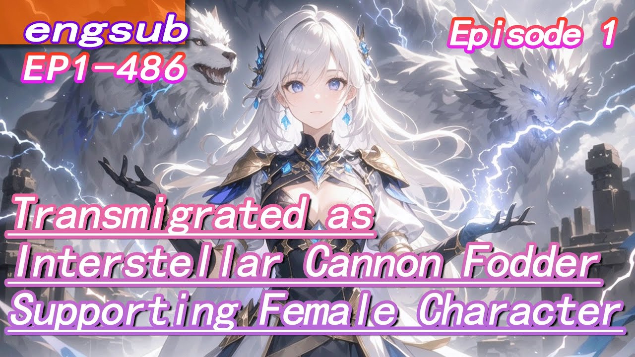 1:Transmigrated as Interstellar Cannon Fodder Supporting Female Character,She is Beast Taming Queen