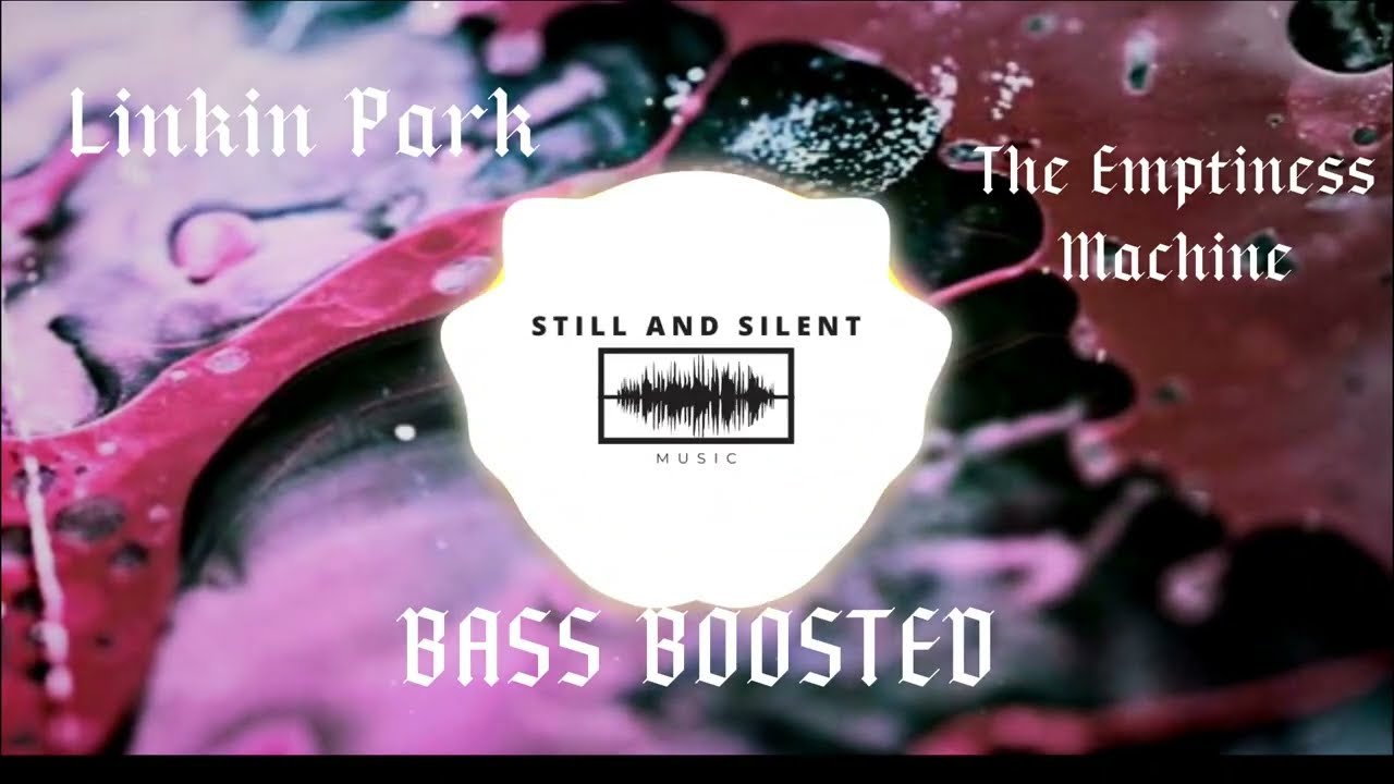 The Emptiness Machine - Linkin Park Bass Boosted By Still And Silent Music