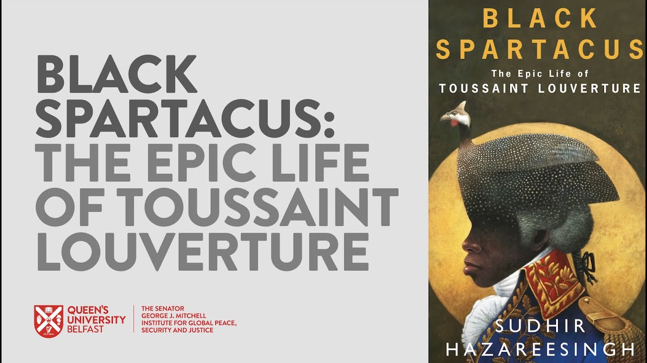Black Spartacus: The Epic Life of Toussaint Louverture | Queen's University Belfast