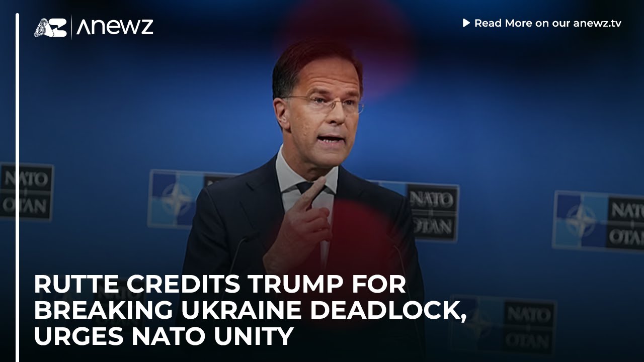 Rutte credits Trump for breaking Ukraine deadlock, urges NATO unity