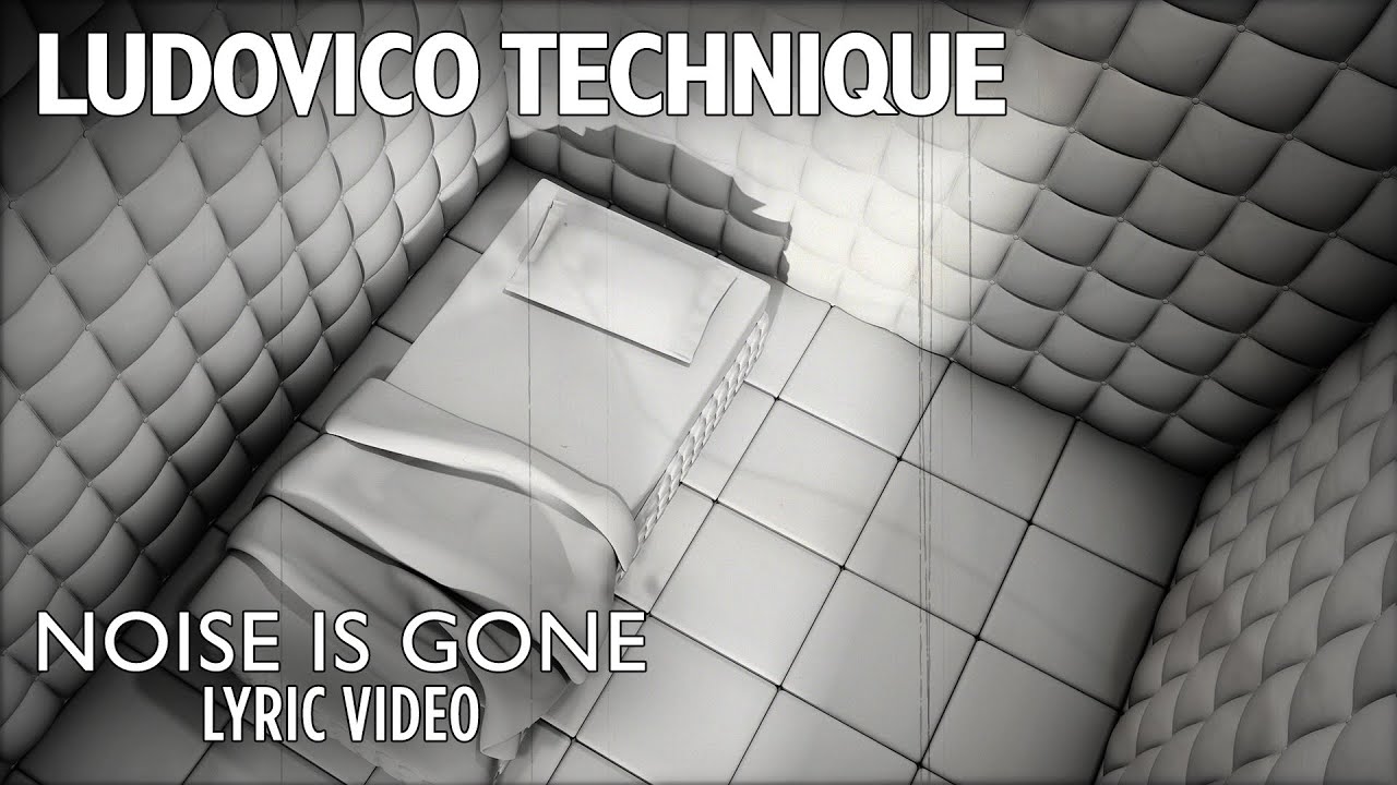 Ludovico Technique - Noise Is Gone (Lyric Video)